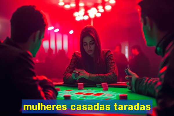 mulheres casadas taradas